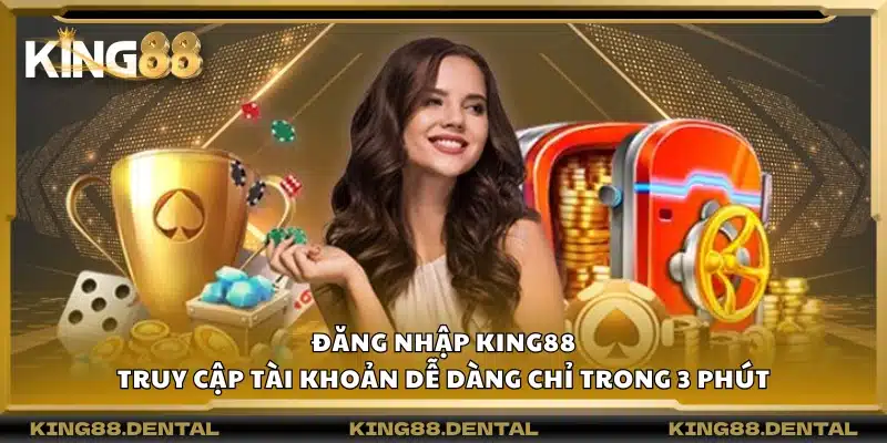 Đăng nhập King88 – Truy cập tài khoản dễ dàng chỉ trong 3 phút