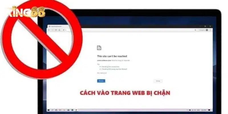 King88 bị chặn - Cách truy cập nhanh không bị gián đoạn 6 Cách nhận biết King88 bị chặn