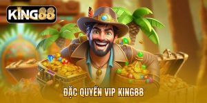 Đặc quyền VIP KING88