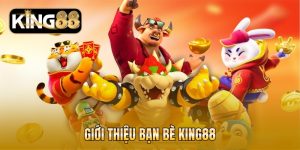 Giới thiệu bạn bè KING88